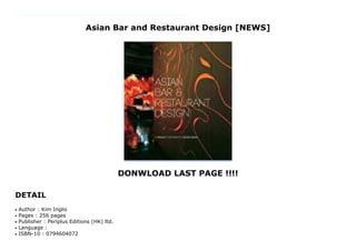Asian Bar and Restaurant Design [NEWS]
DONWLOAD LAST PAGE !!!!
DETAIL
Asian Bar and Restaurant Design is a selection sleekly designed and wonderfully executed bars, restaurants and clubs from across Southeast Asia.Author Kim Inglis personally selected 45 bars and restaurants that showcase the new wave of architecture and interior design that combines Eastern aesthetics and materials with Western know-how. In fact, many of the designers featured have recently completed restaurant and bar designs in the West. Be it a Flank Lloyd Wright influenced establishment in Ubud, a metropolitan club with a view, or a New York loft/Shanghai chic billiards bar and saloon—it is sure to excite those within the hospitality industry and without. Information on lighting, interior decor, table decoration and space planning is given—and photographed in detail—and there are reports on materials, art, furniture and soft furnishings. Aimed at hospitality sector, foodies, interior design aficionados, as well as people who love beautiful and well-designed spaces, Asian Bar and Restaurant Design is the first book covering this exciting and growing field in Asia.
Author : Kim Inglisq
Pages : 256 pagesq
Publisher : Periplus Editions (HK) ltd.q
Language :q
ISBN-10 : 0794604072q
 