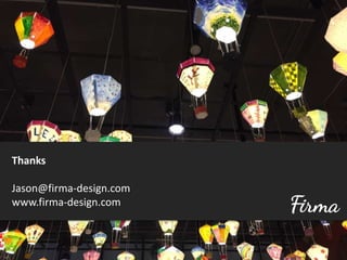 Thanks
Jason@firma-design.com
www.firma-design.com
 
