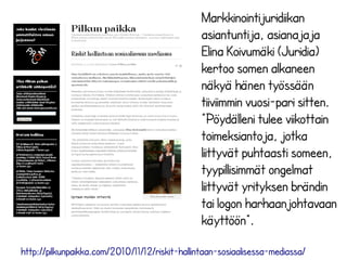 Markkinointijuridiikan
asiantuntija, asianajaja
Elina Koivumäki (Juridia)
kertoo somen alkaneen
näkyä hänen työssään
tiivi...