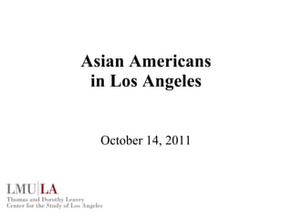 Asian Americans in Los Angeles October 14, 2011 