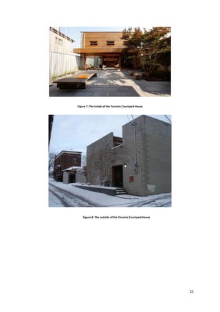 11
Figure 7: The inside ofthe Toronto Courtyard House
Figure 8: The outside ofthe Toronto Courtyard House
 