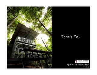 Thank You.
Ivy Voo Vui Yee 0319534
2016.05.24
 