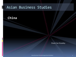 China Asian Business Studies/Hogeschool Inholland 1 Asian Business Studies Ozan Can Koseley 