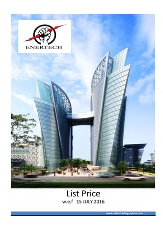 List Price
w.e.f 15 JULY 2016
www.asiantradingcopune.com
 