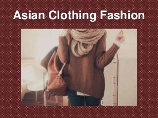 Asian Clothing Fashion

 