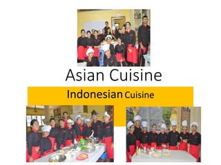 Asian Cuisine
IndonesianCuisine
 