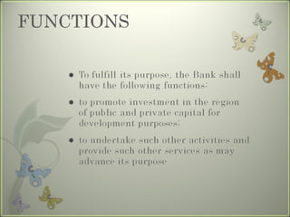 Asian Development Bank Functions Asian Development Bank | PPT