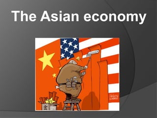The Asian economy
 