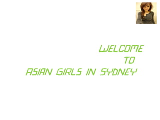 Welcome
To
Asian Girls in Sydney
 