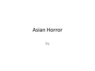 Asian Horror by   