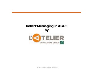 Instant Messaging in APAC
by
L'Atelier BNP Paribas - 2013/05
 