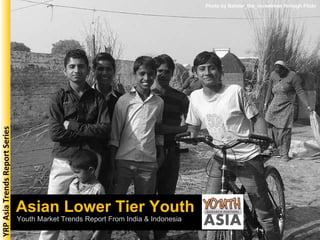 Asian Lower Tier Youth Photo by Balster_the_rocketman through Flickr Youth Market Trends Report From India & Indonesia YRP Asia Trends Report Series 
