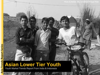 Asian Lower Tier Youth Photo by Balster_the_rocketman through Flickr Youth Market Trends Report From India & Indonesia Asia Trends Report Series 
