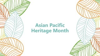 Asian Pacific
Heritage Month
 