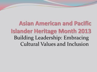 Building Leadership: Embracing
Cultural Values and Inclusion
 