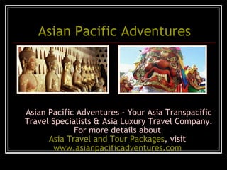 Asian Pacific Adventures ,[object Object]