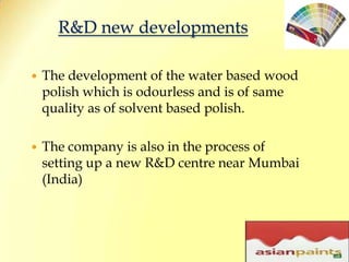 Information TechnologyAsian Paints is the first company in India to have integrated Supply Chain Management (SCM) Solution from i2 Technologies, and Enterprise Resource Planning (ERP) solution from SAP.Asian Paints has launched a supplier portal that includes an automated digital document exchange facility An employee portal Customer Relations Management (CRM)41