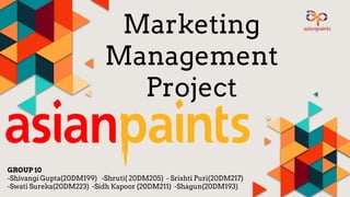 Marketing
Management
Project
GROUP 10
-Shivangi Gupta(20DM199) -Shruti( 20DM205) - Srishti Puri(20DM217)
-Swati Sureka(20DM223) -Sidh Kapoor (20DM211) -Shagun(20DM193)
 