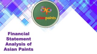 Financial
Statement
Analysis of
Asian Paints
 