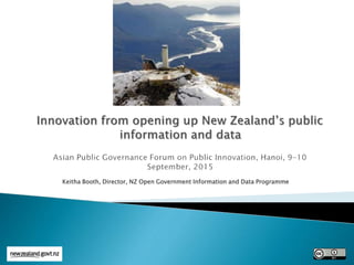 Keitha Booth, Director, NZ Open Government Information and Data Programme
 