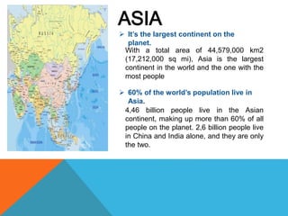 ASIA
The ancient Greeks first referred to the
civilizations east of their kingdom by the
geographical word "Asia." But anc...