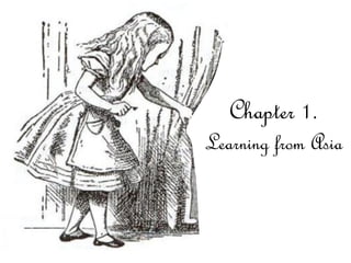 Chapter 1.
Learning from Asia
 