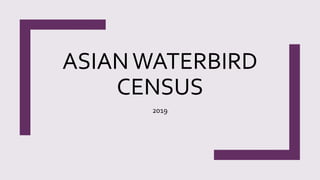 ASIANWATERBIRD
CENSUS
2019
 
