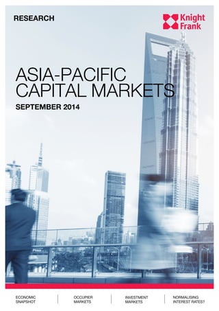RESEARCH 
ASIA-PACIFIC 
CAPITAL MARKETS 
SEPTEMBER 2014 
Economic 
Snapshot 
Investment 
MarKets 
Occupier 
Markets 
Normalising 
interest rates? 
 