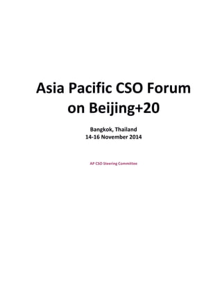 Asia Pacific CSO Forum
on Beijing+20
Bangkok, Thailand
14-16 November 2014
AP CSO Steering Committee
 
