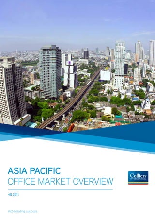 Asia Pacific
Office Market Overview
4Q 2011




Accelerating success.
 
