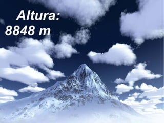 Altura:
8848 m
 