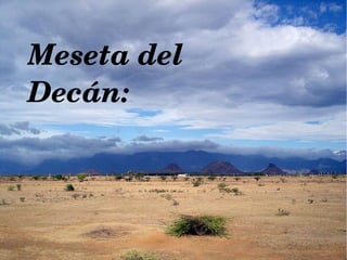 Meseta del 
Decán:
 