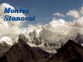 Montes Montes 
StanovoiStanovoi
 