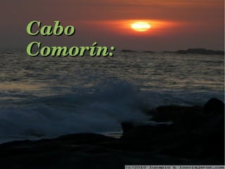 Cabo Cabo 
Comorín:Comorín:
 