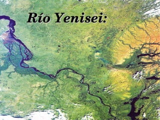 Río Yenisei:Río Yenisei:
 