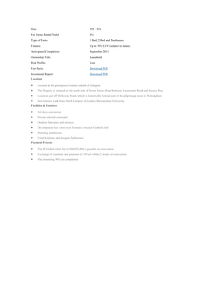Size:                                               553 - 916
Est. Gross Rental Yield:                            4%
Type of Units:                                      1 Bed, 2 Bed and Penthouses
Finance:                                            Up to 70% LTV (subject to status)
Anticipated Completion:                             September 2011
Ownership Title:                                    Leasehold
Risk Profile:                                       Low
Fast Facts:                                         Download PDF
Investment Report:                                  Download PDF
Location

        Located in the prestigious London suburb of Islington
        The Drapery is situated on the north side of Seven Sisters Road between Axeminster Road and Sussex Way
        Location just off Holloway Road, which is historically formed part of the pilgrimage route to Walsingham
        Just minutes walk from North Campus of London Metropolitan University
Facilities & Features

        Art deco conversion
        Private internal courtyard
        Outdoor balconies and terraces
        Development has views over Emirates Arsenal Football club
        Stunning penthouses
        Fitted kitchens and designer bathrooms
Payment Process

        The IP Global client fee of HKD25,000 is payable on reservation
        Exchange of contracts and payment of 10%sit within 2 weeks of reservation
        The remaining 90% on completion
 