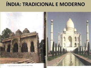 ÍNDIA: TRADICIONAL E MODERNO
 