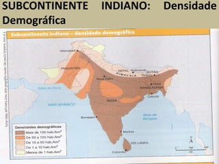 SUBCONTINENTE INDIANO: Densidade
Demográfica
 