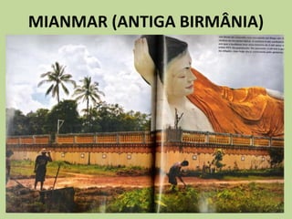 MIANMAR (ANTIGA BIRMÂNIA)
 