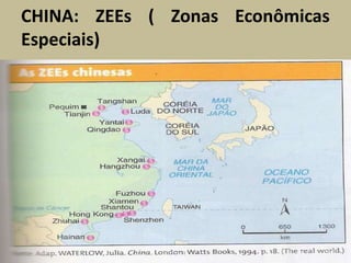 CHINA: ZEEs ( Zonas Econômicas
Especiais)
 