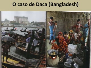 O caso de Daca (Bangladesh)
 