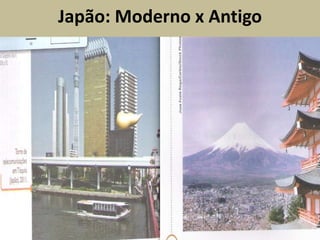 Japão: Moderno x Antigo
 