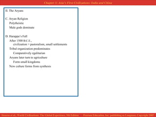II. The Aryans C. Aryan Religion Polytheistic  Male gods dominate D. Harappa’s Fall  After 1500  B.C.E. ,  civilization > pastoralism, small settlements Tribal organization predominates Comparatively egalitarian Aryans later turn to agriculture Form small kingdoms New culture forms from synthesis 