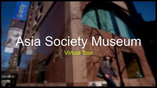Asia Society Museum
Virtual Tour
 