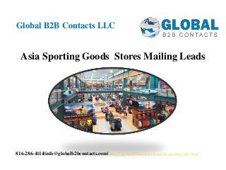 Asia Sporting Goods Stores Mailing Leads
Global B2B Contacts LLC
816-286-4114|info@globalb2bcontacts.com| http://globalb2bcontacts.com/cfo-mailing-lists.html
 