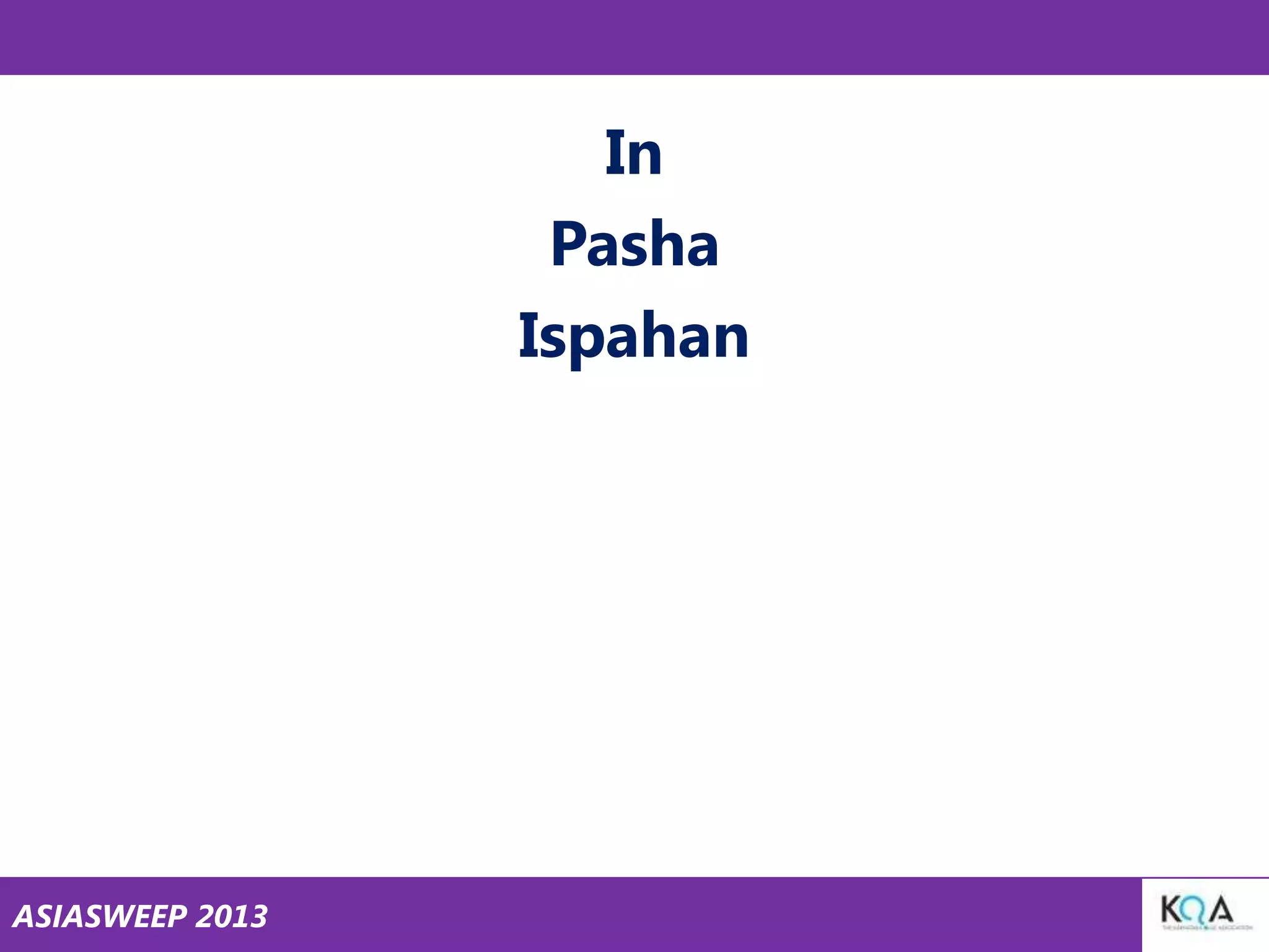 In
Pasha
Ispahan

ASIASWEEP 2013

 