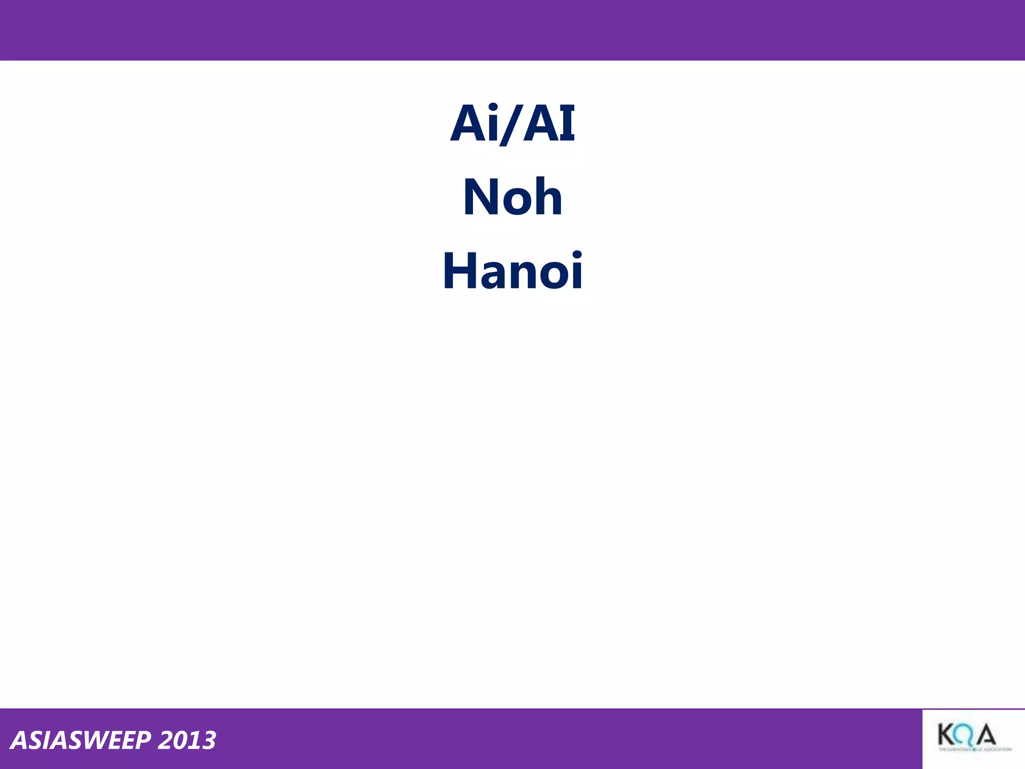 Ai/AI
Noh
Hanoi

ASIASWEEP 2013

 