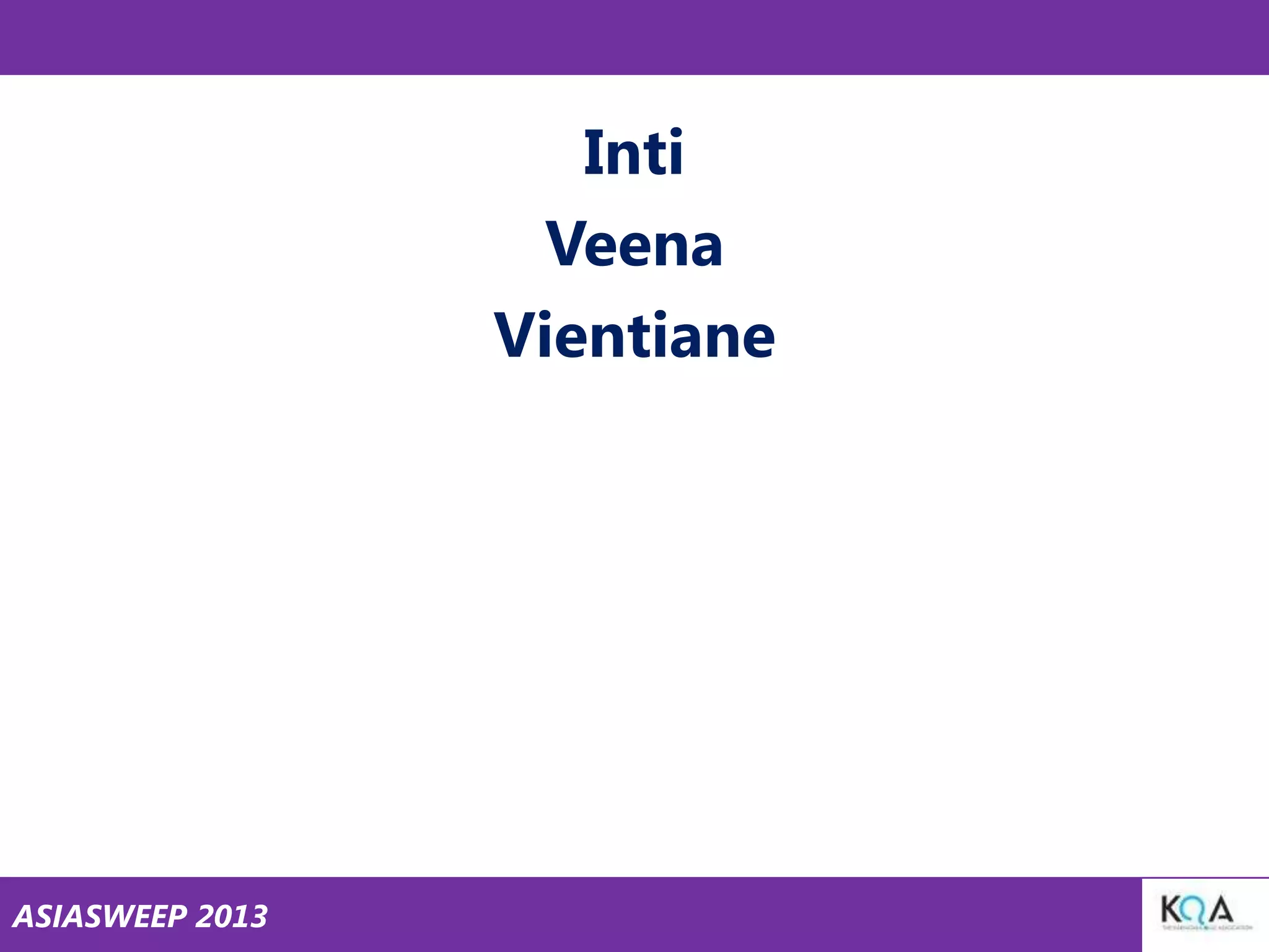 Inti
Veena
Vientiane

ASIASWEEP 2013

 