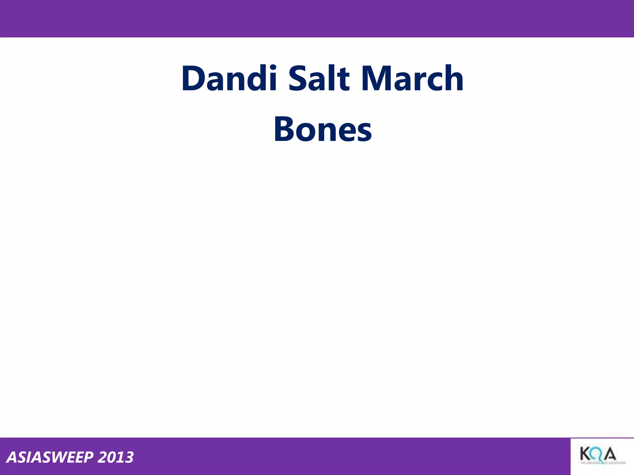 Dandi Salt March
Bones

ASIASWEEP 2013

 