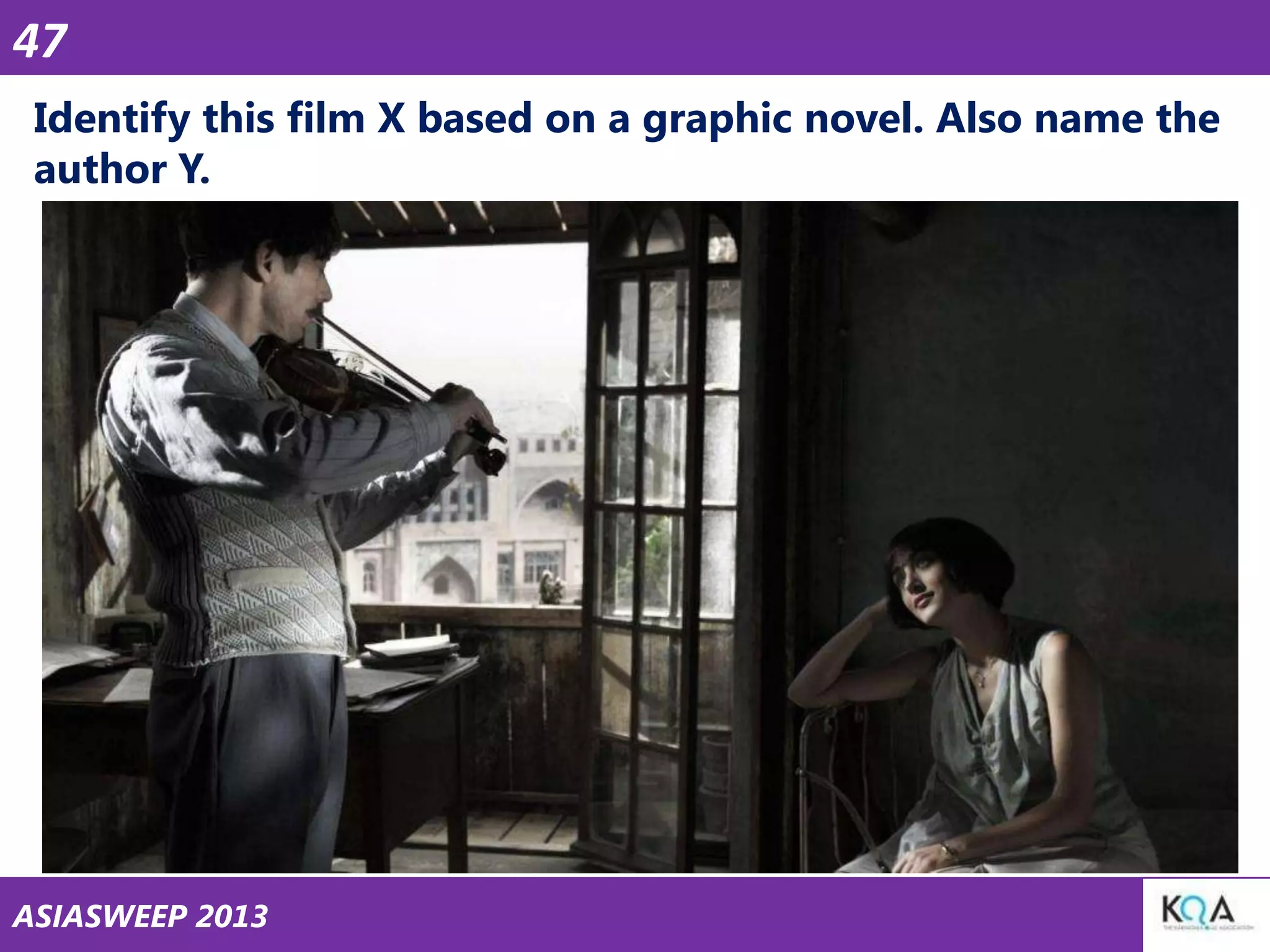 47
Identify this film X based on a graphic novel. Also name the
author Y.

ASIASWEEP 2013

 